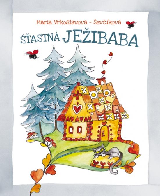 Kniha: Šťastná Ježibaba - Vrkoslavová-Ševčíková Mária